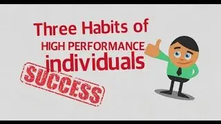 Three Habits of High Performance Individuals | MotivationalUp