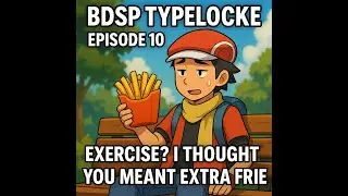 BDSP Typelock Episode 10 Excercise i thought you meant Extra fries