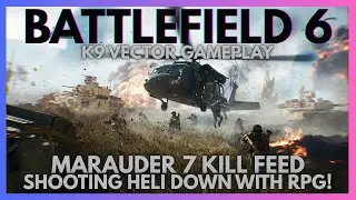 MARAUDERS 7 KILL FEED! (K-9 Vector Gameplay) - Battlefield 6 
