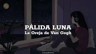 P&aacute;lida Luna - La Oreja de Van Gogh [Letra]