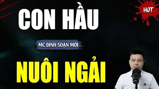 TRUYỆN MA : CON HẦU NUÔI NGẢI | TUYỂN TẬP TRUYỆN KINH DỊ NHẤT MC ĐÌNH SOẠN KỂ
