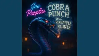 Cobra Punch & Pineapple Blunts