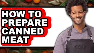 How to Prepare Canned Meat (Easy Method)