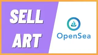 How To Sell Art On Opensea (Step by Step)