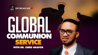 GLOBAL COMMUNION SERVICE WITH DR. CHRIS OKAFOR || 18TH JUNE 2023