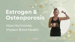 Estrogen & Osteoporosis: How Hormones Impact Bone Health