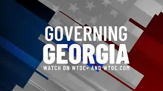 Governing Georgia: New WTOC+ show breaks down legislative session priorities