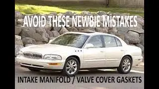 Costly Mistakes / Advice For Noobs (Intake Manifold & Valve Cover Gaskets)