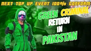 FREE FIRE GREEN CRIMINAL RETURN PAKISTAN NEXT TOP UP EVENT#freefire#freefireevent#freefiremax