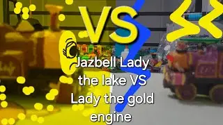 Jazbell Lady the lake VS Lady the gold engine Theme in motorized & Wood.