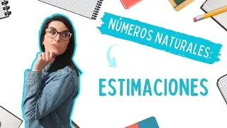Estimaciones | MATEM&Aacute;TICAS F&Aacute;CILES ➡️ N&uacute;meros naturales