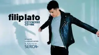 Filip Lato - Czy Chcesz, czy nie (piosenka z czoł&oacute;wki serialu 