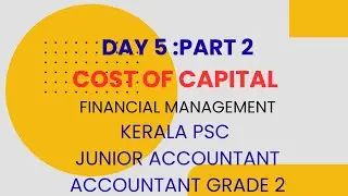 DAY 5 | Part 2 |cost of capital | financial management| Kerala PSC | Junior Accountant