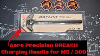 Aero Precision BREACH Charging Handle for AR10 / M5 - Unboxing & Overview