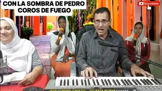 CON LA SOMBRA DE PEDRO SE SANABAN LOS ENFERMOS - COROS cristianos DE FUEGO PENTECOSTALES