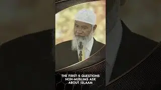 The First 9 Questions Non Muslims Ask about Islam - Dr Zakir Naik