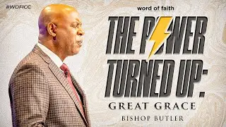 The Power Turned Up: Great Grace | Bishop Butler | Word of Faith