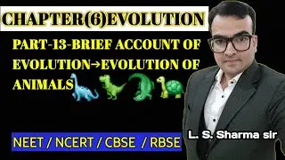CHAPTER(6)EVOLUTION||PART-13|| BRIEF ACCOUNT OF EVOLUTION|| EVOLUTION OF ANIMALS 