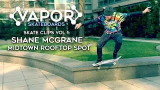 Vapor Skateboards - Skate Clips Vol 1: Shane McGrane @ Midtown Rooftop Spot