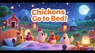 🐔🌙 Chickens Go to Bed Song | Goodnight Farm Animals | Bedtime Lullaby for Kids 💤🎵