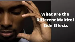 What are the Different Maltitol Side Effects