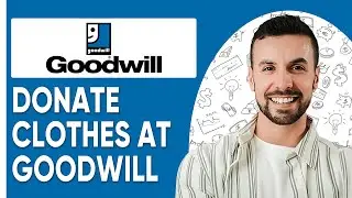 HOW TO DONATE CLOTHES AT GOODWILL 2025! FULL GUIDE