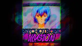 [Psychotropic Illusion] - AMV