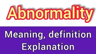 Abnormality meaning | what is abnormality | what does abnormality mean