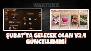 Wartune Ultra - Çin'e Gelen v2.4 Güncellemesi! Şubat'ta Bizi Neler Bekliyor?