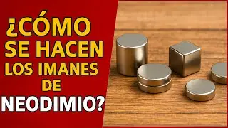 &iquest;C&oacute;mo se fabrican los IMANES de NEODIMIO?  - Vemos como se hacen los imanes mas potentes del mundo