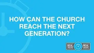How Can the Church Reach the Next Generation?
