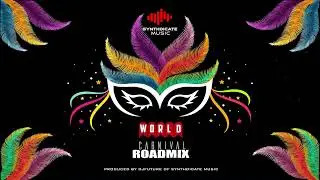 Synthdicate Music - World Carnival Roadmix (feat. Djfuture)