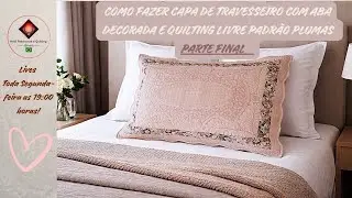 Como Fazer  Capa de Travesseiro com Aba Decorada e  Quilting Livre Padr&atilde;o Plumas Parte Final