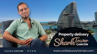 💎 Tour Exclusivo: Entrega de Departamento en Shark Tower - Canc&uacute;n 🦈 | Caribe Luxury Homes
