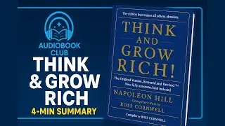 Think and Grow Rich in 4 Minutes &ndash; Napoleon Hill&rsquo;s Success Principles | Audiobook Club