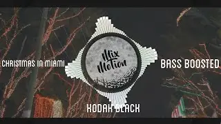 Kodak Black - Christmas in Miami (bass boosted)