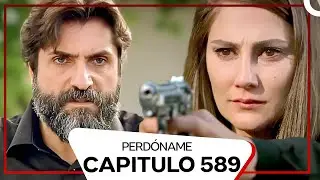 Perdóname Episodio 589 (Subtitulado En Español)