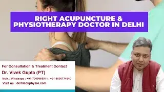 Finding the Right Acupuncture & Physiotherapy Doctor in Delhi: A Quick Guide