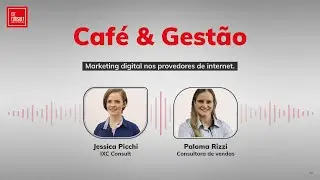 Caf&eacute; & Gest&atilde;o | T1 | Epis&oacute;dio 3 | Marketing digital para provedores