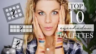 Ranking My TOP TEN Eyeshadow Palettes!