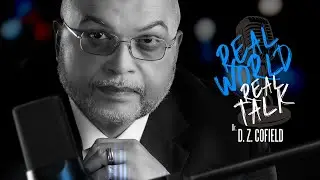 Real World Real Talk with Dr. D.Z. Cofield | 02.12.2023 | 7 Challenges Successful People Overcome