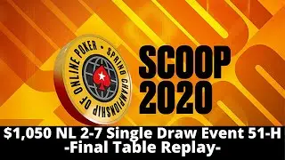 SCOOP 2020 | $1,050 NL 2-7 Single Draw Event 51-H: Final Table Replay