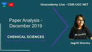 Paper Analysis Dec 2019 | Chemical Sciences | Unacademy Live - CSIR UGC NET | Jagriti Sharma
