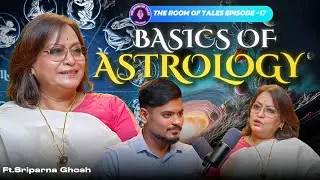 Understanding Astrology : Sriparna Ghosh on the Power of Houses,Planets,Zodiac Sign | EP17 #podcast