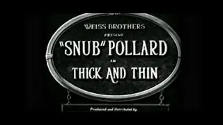 Snub Pollard,Marvin Loback - Thick and Thin(1928)
