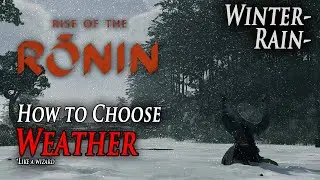 Rise of the Ronin - How to Choose Weather (Winter/Rain)