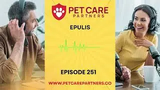EP 251: Epulis in Pets &ndash; Oral Tumors, Diagnosis & Surgical Management | Pet Care Partners Podcast