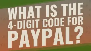 What is the 4-digit code for PayPal?