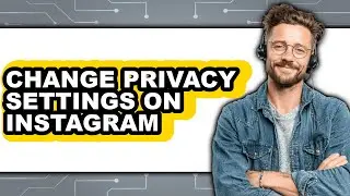 How to Change Privacy Settings on Instagram (updated)