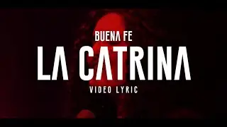 La Catrina - Buena Fe (Official Lyric Video)